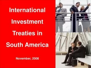 International Investment Treaties in South America November, 2008