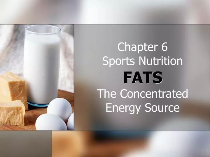 chapter 6 sports nutrition fats the concentrated energy source
