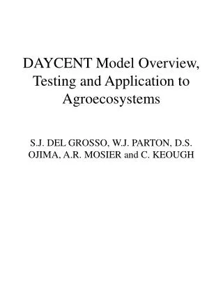 DAYCENT Model Overview, Testing and Application to Agroecosystems