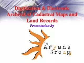 Digitization &amp; Electronic Archival of Cadastral Maps and Land Records Presentation by