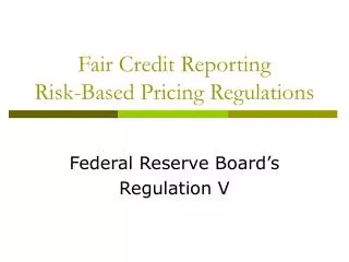 Fair Credit Reporting Risk-Based Pricing Regulations
