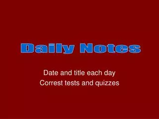 date and title each day correst tests and quizzes