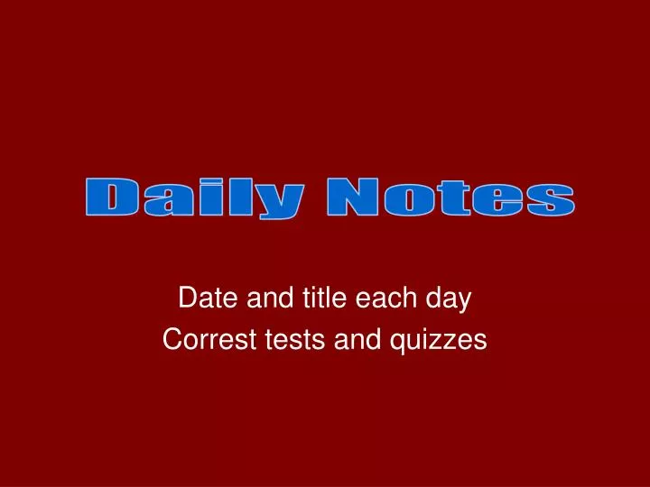 date and title each day correst tests and quizzes