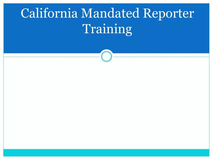 california mandated reporter training