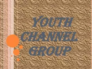 Youth channel group