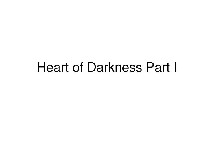 heart of darkness part i