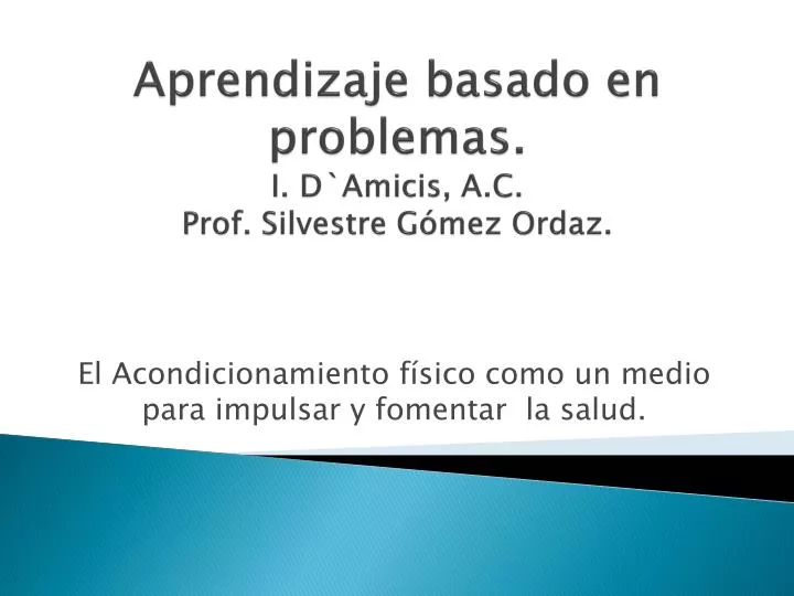 aprendizaje basado en problemas i d amicis a c prof silvestre g mez ordaz