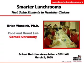 Brian Wansink, Ph.D. Food and Brand Lab Cornell University