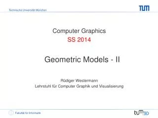 Computer Graphics SS 2014 Geometric Models - II