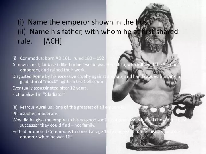 i name the emperor shown in the bust ii name his father with whom he at first shared rule ach