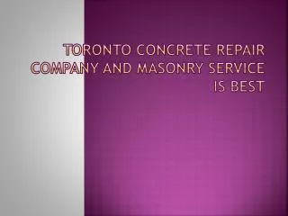 Toronto Concrete Repair Company And Masonry Service Is Best
