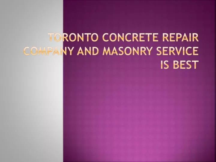 toronto concrete repair company and masonry service is best