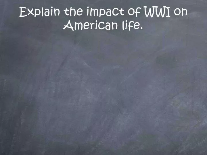 explain the impact of wwi on american life