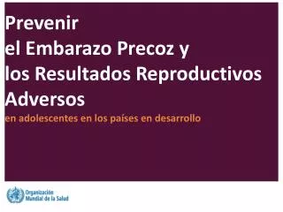 Prevenir el Embarazo Precoz y los Resultados Reproductivos Adversos