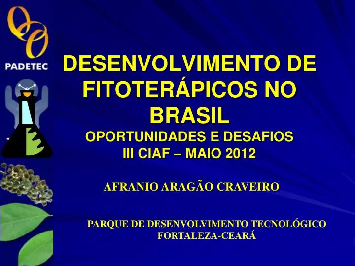 desenvolvimento de fitoter picos no brasil oportunidades e desafios iii ciaf maio 2012