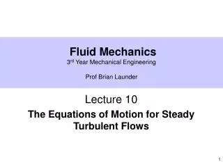Fluid Mechanics 3 rd Year Mechanical Engineering Prof Brian Launder