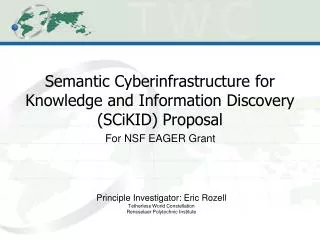 Semantic Cyberinfrastructure for Knowledge and Information Discovery (SCiKID) Proposal