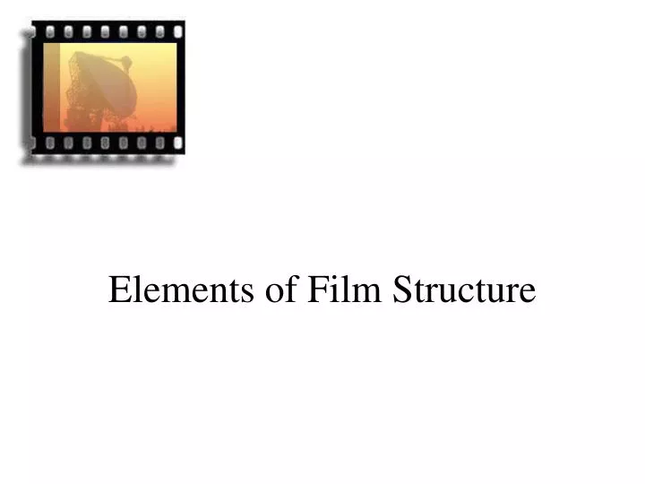 elements of film structure