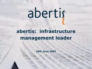 abertis: infrastructure management leader 26th June 2007