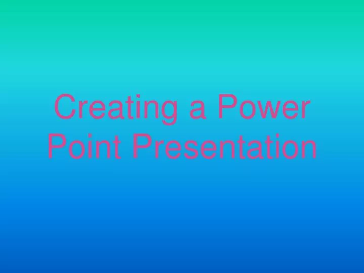 creating a power point presentation