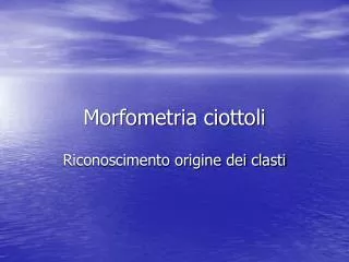 morfometria ciottoli