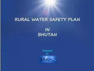 RURAL WATER SAFETY PLAN IN BHUTAN