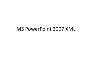 MS PowerPoint 2007 XML