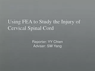 Using FEA to Study the Injury of Cervical Spinal Cord