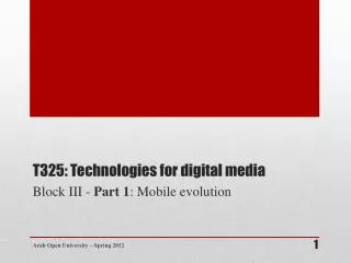 T325: Technologies for digital media