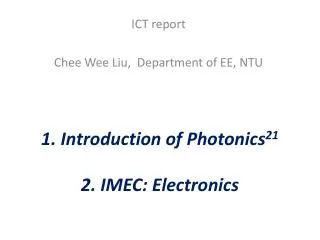 1. Introduction of Photonics 21 2. IMEC: Electronics