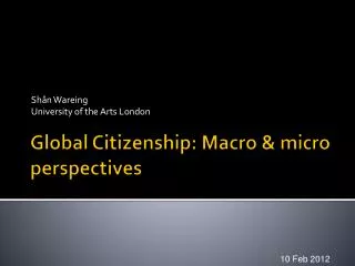 Global Citizenship: Macro &amp; micro perspectives