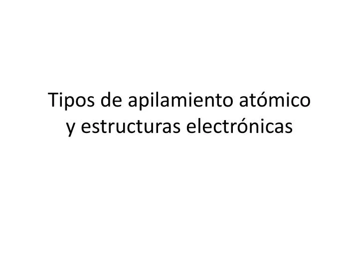 tipos de apilamiento at mico y estructuras electr nicas