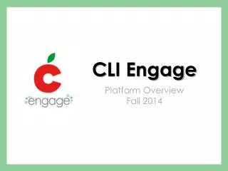 C LI Engage Platform Overview Fall 2014