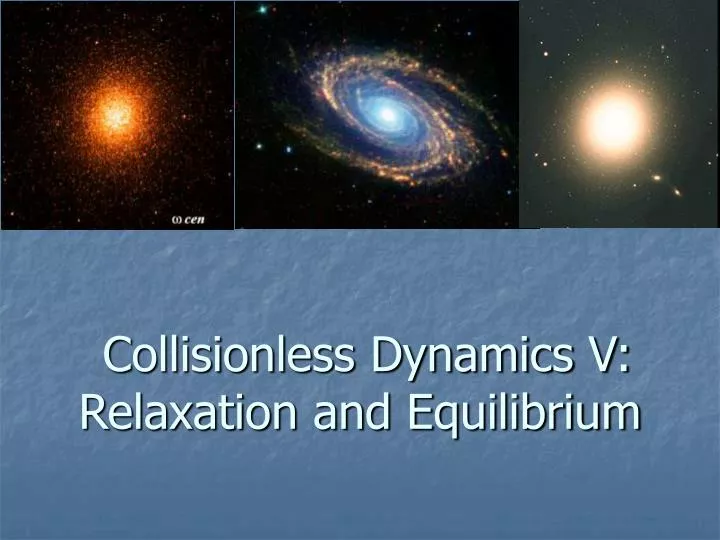 collisionless dynamics v relaxation and equilibrium
