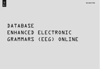 DATABASE Enhanced electronic Grammars (EEG) online