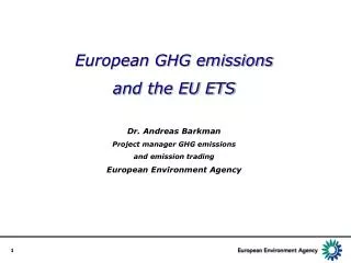 European GHG emissions and the EU ETS Dr. Andreas Barkman Project manager GHG emissions