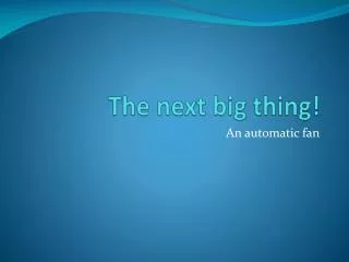 The next big thing!