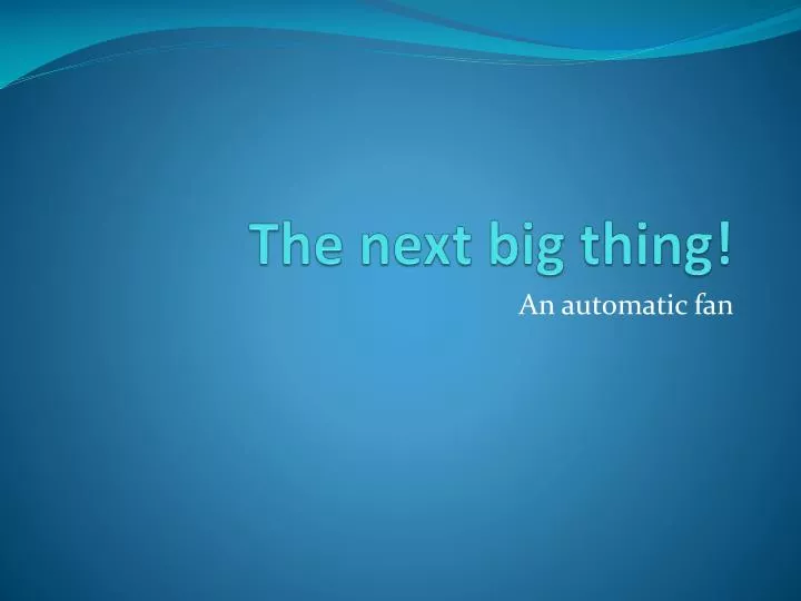 the next big thing