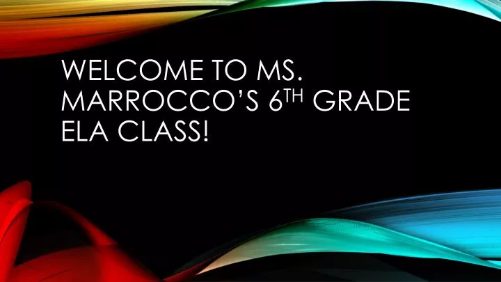 welcome to ms marrocco s 6 th grade ela class