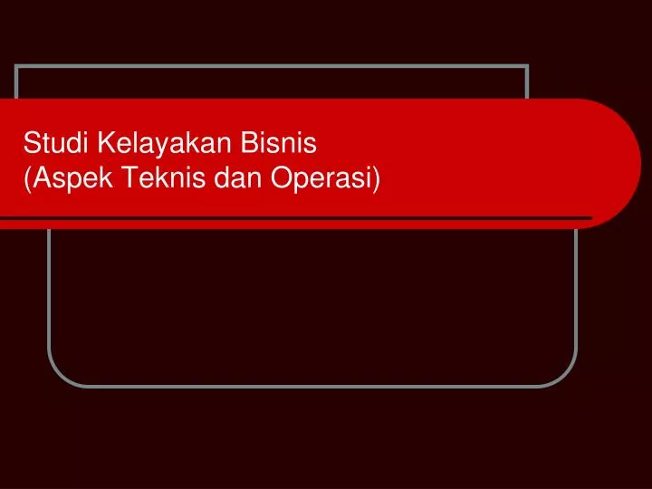 studi kelayakan bisnis aspek teknis dan operasi