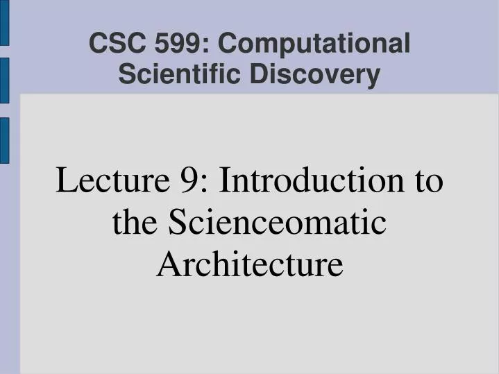 lecture 9 introduction to the scienceomatic architecture