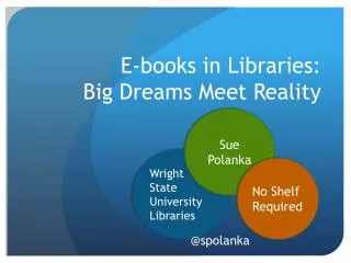 E-books in Libraries: Big Dreams Meet Reality