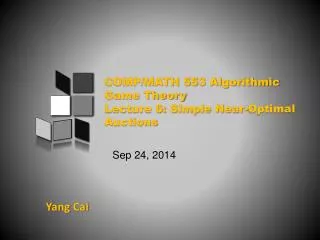 COMP/MATH 553 Algorithmic Game Theory Lecture 6: Simple Near-Optimal Auctions