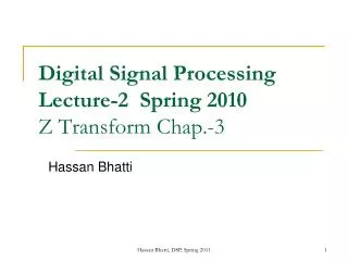 Digital Signal Processing Lecture-2 Spring 2010 Z Transform Chap.-3