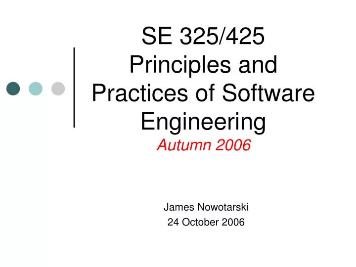 se 325 425 principles and practices of software engineering autumn 2006