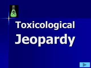 Toxicological Jeopardy