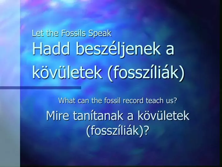 let the fossils speak hadd besz ljenek a k v letek fossz li k