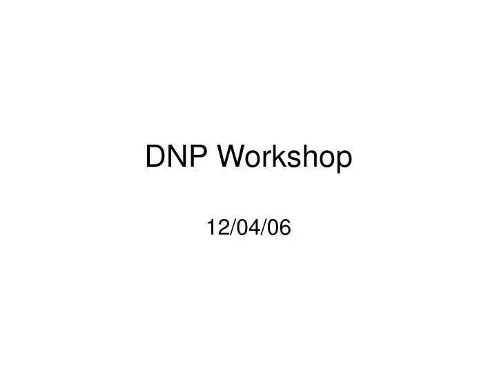 dnp workshop
