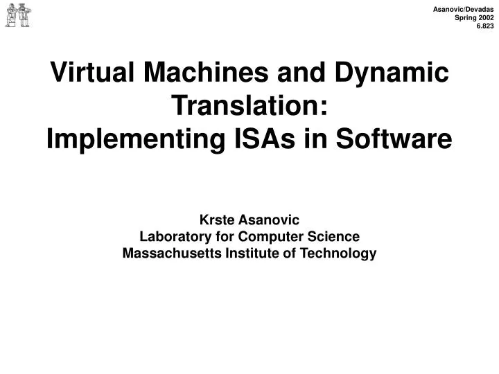 virtual machines and dynamic translation implementing isas in software