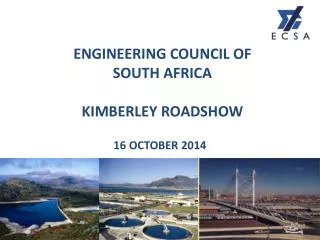 ENGINEERING COUNCIL OF SOUTH AFRICA KIMBERLEY ROADSHOW